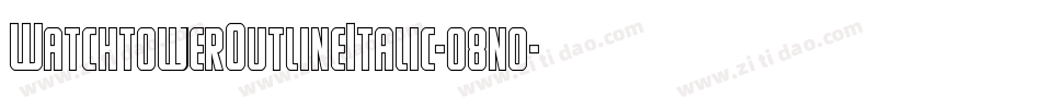 WatchtowerOutlineItalic-o8n0字体转换 WatchtowerOutlineItalic-o8n0字体转换