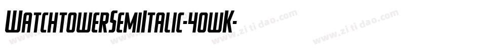 WatchtowerSemiItalic-40wK字体转换