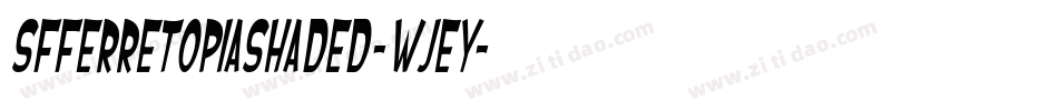 SfFerretopiaShaded-WJeY字体转换 SfFerretopiaShaded-WJeY字体转换