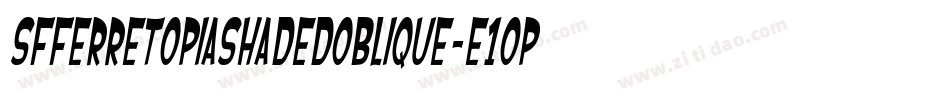 SfFerretopiaShadedOblique-e1Op字体转换 SfFerretopiaShadedOblique-e1Op字体转换