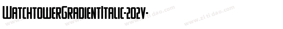 WatchtowerGradientItalic-2o2v字体转换