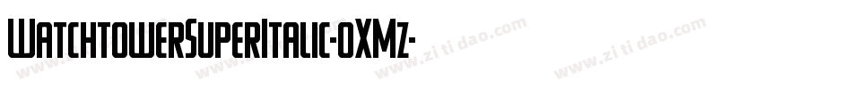 WatchtowerSuperItalic-0XMz字体转换