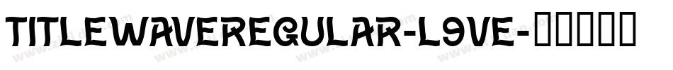 TitleWaveRegular-l9ve字体转换