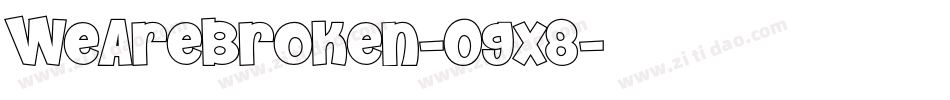 WeAreBroken-Ogx8字体转换 WeAreBroken-Ogx8字体转换