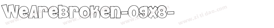 WeAreBroken-Ogx8字体转换 WeAreBroken-Ogx8字体转换