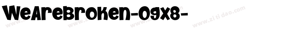 WeAreBroken-Ogx8字体转换 WeAreBroken-Ogx8字体转换