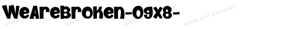 WeAreBroken-Ogx8字体转换 WeAreBroken-Ogx8字体转换