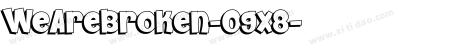 WeAreBroken-Ogx8字体转换 WeAreBroken-Ogx8字体转换