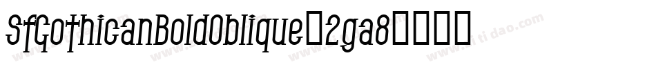 SfGothicanBoldOblique-2ga8字体转换