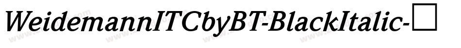 WeidemannITCbyBT-BlackItalic字体转换