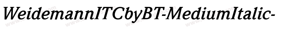 WeidemannITCbyBT-MediumItalic字体转换