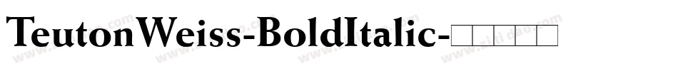 TeutonWeiss-BoldItalic字体转换