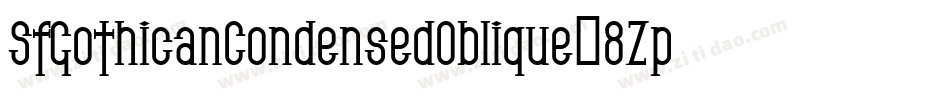 SfGothicanCondensedOblique-8Zp0字体转换