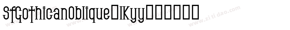 SfGothicanOblique-lKyy字体转换