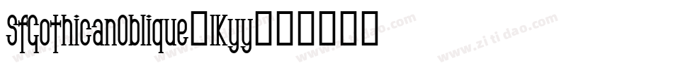 SfGothicanOblique-lKyy字体转换
