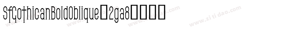 SfGothicanBoldOblique-2ga8字体转换
