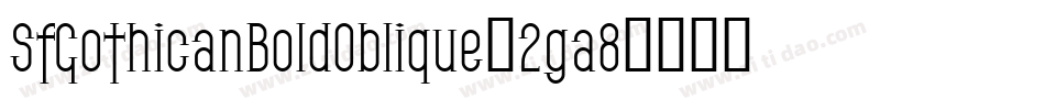 SfGothicanBoldOblique-2ga8字体转换