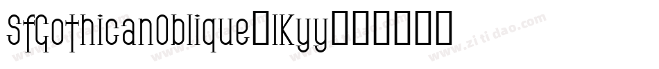 SfGothicanOblique-lKyy字体转换