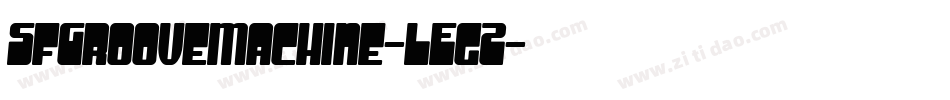 SfGrooveMachine-LEgZ字体转换 SfGrooveMachine-LEgZ字体转换