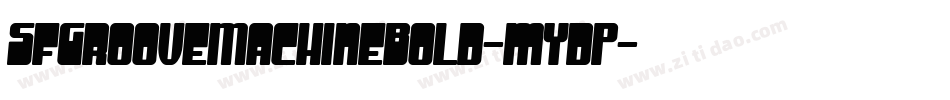 SfGrooveMachineBold-mYdP字体转换 SfGrooveMachineBold-mYdP字体转换