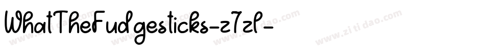 WhatTheFudgesticks-z7zl字体转换 WhatTheFudgesticks-z7zl字体转换