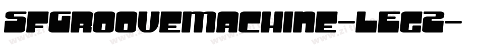 SfGrooveMachine-LEgZ字体转换 SfGrooveMachine-LEgZ字体转换
