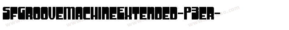 SfGrooveMachineExtended-P3er字体转换 SfGrooveMachineExtended-P3er字体转换