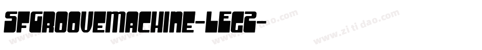 SfGrooveMachine-LEgZ字体转换 SfGrooveMachine-LEgZ字体转换