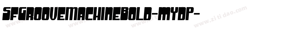 SfGrooveMachineBold-mYdP字体转换 SfGrooveMachineBold-mYdP字体转换
