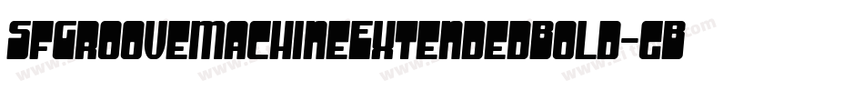 SfGrooveMachineExtendedBold-gBKR字体转换