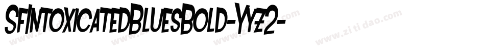 SfIntoxicatedBluesBold-Yyz2字体转换 SfIntoxicatedBluesBold-Yyz2字体转换