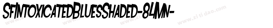 SfIntoxicatedBluesShaded-84Mn字体转换 SfIntoxicatedBluesShaded-84Mn字体转换