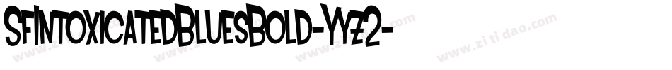SfIntoxicatedBluesBold-Yyz2字体转换 SfIntoxicatedBluesBold-Yyz2字体转换