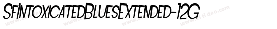 SfIntoxicatedBluesExtended-12Gv字体转换 SfIntoxicatedBluesExtended-12Gv字体转换