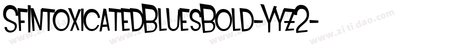 SfIntoxicatedBluesBold-Yyz2字体转换 SfIntoxicatedBluesBold-Yyz2字体转换