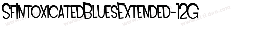 SfIntoxicatedBluesExtended-12Gv字体转换 SfIntoxicatedBluesExtended-12Gv字体转换