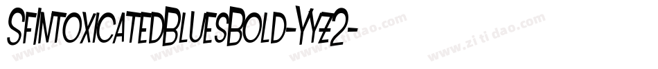 SfIntoxicatedBluesBold-Yyz2字体转换 SfIntoxicatedBluesBold-Yyz2字体转换