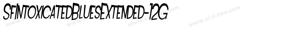 SfIntoxicatedBluesExtended-12Gv字体转换 SfIntoxicatedBluesExtended-12Gv字体转换