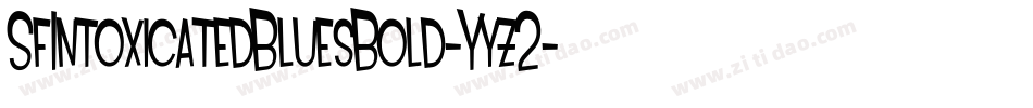 SfIntoxicatedBluesBold-Yyz2字体转换 SfIntoxicatedBluesBold-Yyz2字体转换