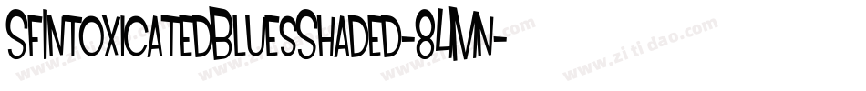 SfIntoxicatedBluesShaded-84Mn字体转换 SfIntoxicatedBluesShaded-84Mn字体转换