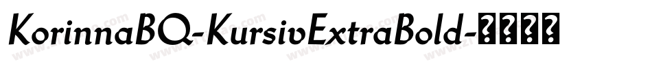 KorinnaBQ-KursivExtraBold字体转换