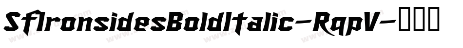 SfIronsidesBoldItalic-RqpV字体转换 SfIronsidesBoldItalic-RqpV字体转换