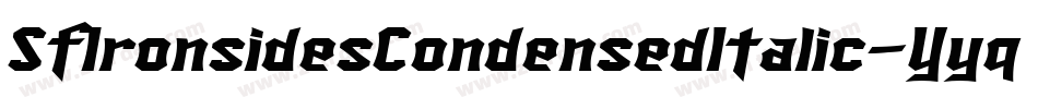 SfIronsidesCondensedItalic-Yyqq字体转换 SfIronsidesCondensedItalic-Yyqq字体转换