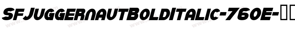 SfJuggernautBoldItalic-76OE字体转换