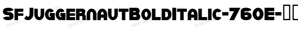 SfJuggernautBoldItalic-76OE字体转换