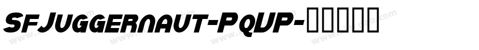 SfJuggernaut-PqVP字体转换 SfJuggernaut-PqVP字体转换