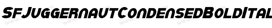 SfJuggernautCondensedBoldItalic-dOrl字体转换 SfJuggernautCondensedBoldItalic-dOrl字体转换
