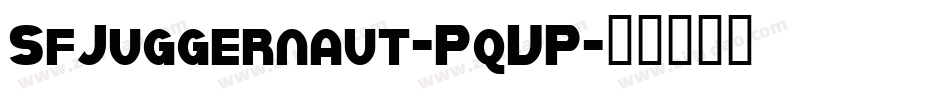 SfJuggernaut-PqVP字体转换 SfJuggernaut-PqVP字体转换