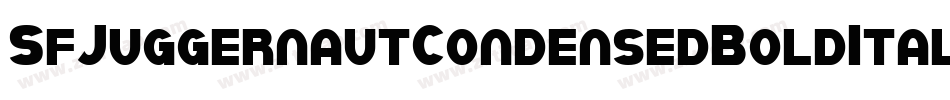 SfJuggernautCondensedBoldItalic-dOrl字体转换 SfJuggernautCondensedBoldItalic-dOrl字体转换