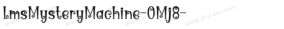 LmsMysteryMachine-OMj8字体转换